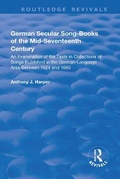 Cover: German Secular Song-books of the Mid-seventeenth Century: An Examination of the Texts in Collections of Songs Published in the German-language Area Between 1624 and 1660 - Routledge