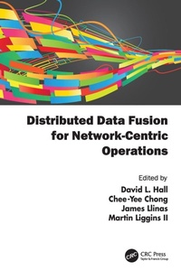 Enlarge image Cover: Distributed Data Fusion for Network-Centric Operations - CRC Press