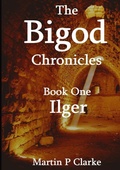 Cover: The Bigod Chronicles Book One Ilger - Lulu.com