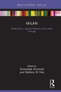 Cover: Milan: Productions, Spatial Patterns and Urban Change - Routledge