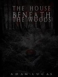 Enlarge image Cover: The House Beneath the Woods - Lulu.com