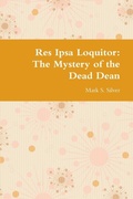 Cover: Res Ipsa Loquitor: the Mystery of the Dead Dean - Lulu.com