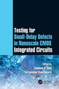 Cover: Testing for Small-Delay Defects in Nanoscale CMOS Integrated Circuits - CRC Press