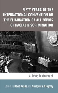 Enlarge image Cover: Fifty Years of the International Convention on the Elimination of All Forms of Racial Discrimination - Manchester University Press