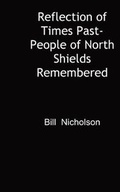 Cover: Reflection of Times Past-People of North Shields Remembered - FeedARead.com