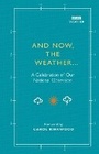Cover: And Now, The Weather... - BBC Books
