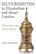 Cover: Silversmiths in Elizabethan and Stuart London - Boydell Press