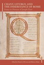 Cover: Chant, Liturgy, and the Inheritance of Rome - Henry Bradshaw Society