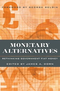 Enlarge image Cover: Monetary Alternatives - Cato Institute