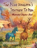 Cover: The Blue Unicorn's Journey To Osm Illustrated Book - Sybrina Publishing