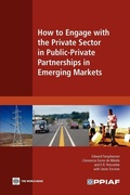 Cover: How to Engage with the Private Sector in Public-Private Partnerships in Emerging Markets - World Bank Publications