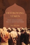 Cover: Destroying Yemen - University of California Press