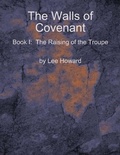 Cover: The Walls of Covenant - the Raising of the Troupe - Lee Howard