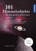 Cover: 101 Himmelsobjekte, die man gesehen haben muss - Kosmos