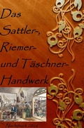 Cover: Das Sattler-, Riemer-, und T&auml;schner- Handwerk - epubli