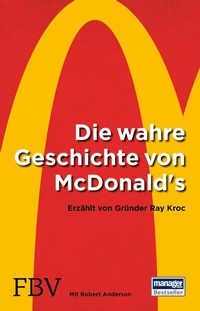 Abbildung von: Die wahre Geschichte von McDonald's - FinanzBuch Verlag
