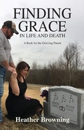 Cover: Finding Grace in Life and Death - Amazing Grace Is My Story