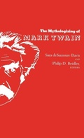 Cover: The Mythologizing of Mark Twain - The University of Alabama Press