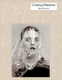 Enlarge image Cover: Creating Ourselves: The Self in Art - Whitechapel Gallery