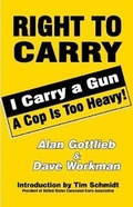 Cover: Right To Carry: I Carry a Gun a Cop is too Heavy - Merril Press