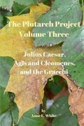 Cover: The Plutarch Project Volume Three - Anne E. White