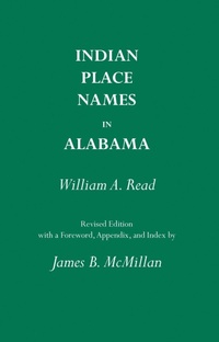 Enlarge image Cover: Indian Place Names in Alabama - The University of Alabama Press