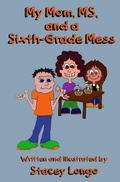 Cover: My Mom, MS, and a Sixth-Grade Mess - Farmer's Daughter Press
