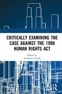 Enlarge image Cover: Critically Examining the Case Against the 1998 Human Rights Act - Routledge
