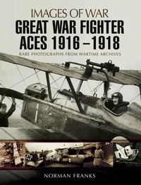 Abbildung von: Great War Fighter Aces 1916 - 1918 - Pen and Sword