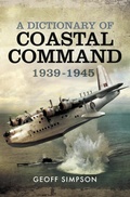 Cover: Dictionary of Coastal Command 1939 - 1945 - Pen and Sword