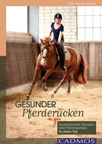 Abbildung von: Gesunder Pferderücken - Cadmos Verlag