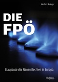 Cover: Die FP&Ouml; - Blaupause der Neuen Rechten in Europa - Promedia