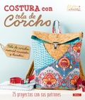 Cover: Costura con tela de corcho : 25 proyectos con sus patrones - Editorial El Drac, S.L.