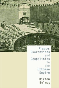 Abbildung von: Plague, Quarantines and Geopolitics in the Ottoman Empire - De Gruyter
