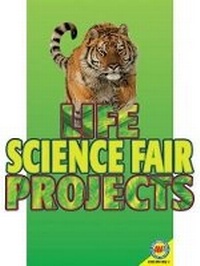 Enlarge image Cover: Life Science Fair Projects - AV2 by Weigl Educational Publishers