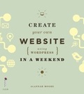 Cover: Create Your Own Website (Using Wordpress) in a Weekend - Ilex