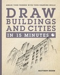 Cover: Draw Buildings and Cities in 15 Minutes - Ilex Press