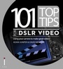 Cover: 101 Top Tips for DSLR Video - Ilex
