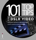 Cover: 101 Top Tips for DSLR Video - Ilex