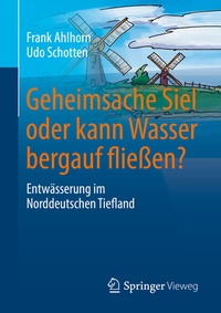 Abbildung von: Geheimsache Siel oder kann Wasser bergauf fließen? - Springer Vieweg