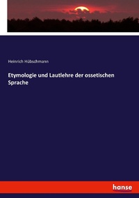 Abbildung von: Etymologie und Lautlehre der ossetischen Sprache - Hansebooks