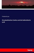 Cover: Die plautinischen Cantica und die hellenistische Lyrik - Hansebooks