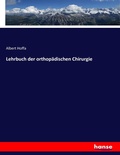 Cover: Lehrbuch der orthopaedischen Chirurgie - Hansebooks