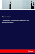 Cover: Lehrbuch des Rechnens mit imaginaren und komplexen Zahlen - Hansebooks