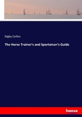 Cover: The Horse Trainer's and Sportsman's Guide - Hansebooks