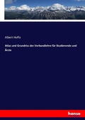 Cover: Atlas und Grundriss der Verbandlehre fuer Studierende und AErzte - Hansebooks