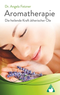 Abbildung von: Aromatherapie - Die heilende Kraft ätherischer Öle - BoD - Books on Demand