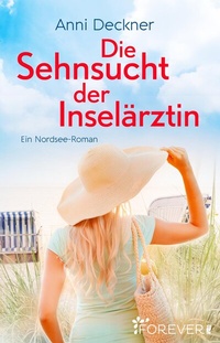 Abbildung von: Die Sehnsucht der Inselärztin - Ullstein Forever