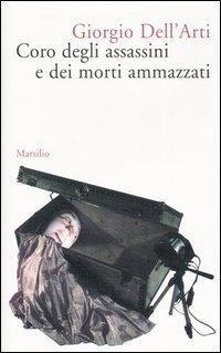 Abbildung von: Coro degli assassini e dei morti ammazzati - Romanzi e racconti;Marsilio