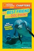 Cover: National Geographic Kids Chapters: My Best Friend is a Dolphin! - National Geographic Kids
